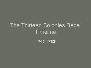 The Thirteen Colonies Rebel Timeline