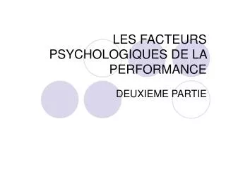 LES FACTEURS PSYCHOLOGIQUES DE LA PERFORMANCE