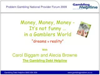 Money, Money, Money - It’s not funny … in a Gamblers World “dreams v reality”