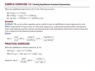 SAMPLE EXERCISE 15.1 Writing Equilibrium-Constant Expressions Write the equilibrium expression for K c for the follow