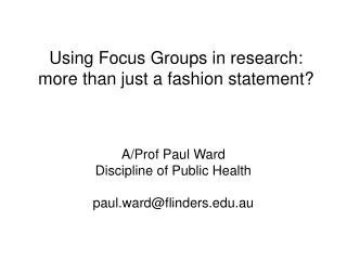 Using Focus Groups in research: more than just a fashion statement?