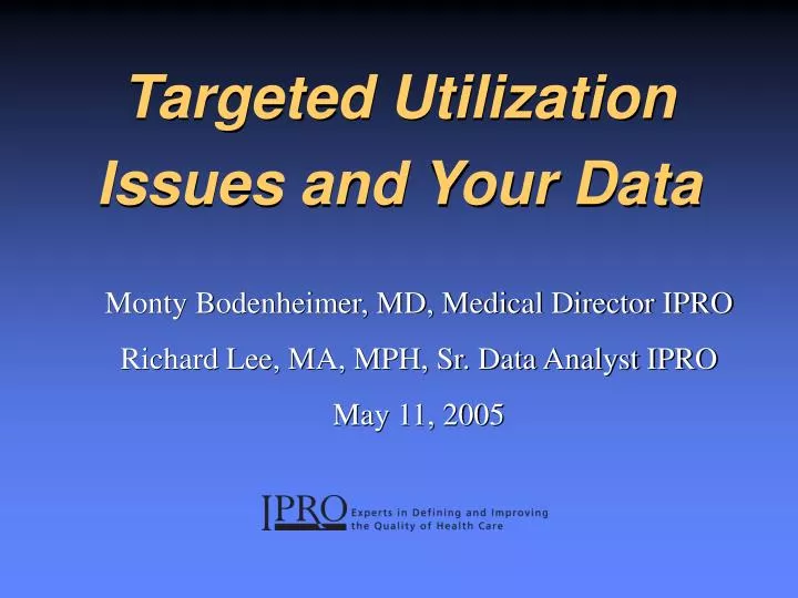 targeted utilization issues and your data