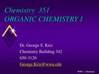 Chemistry 351 ORGANIC CHEMISTRY I