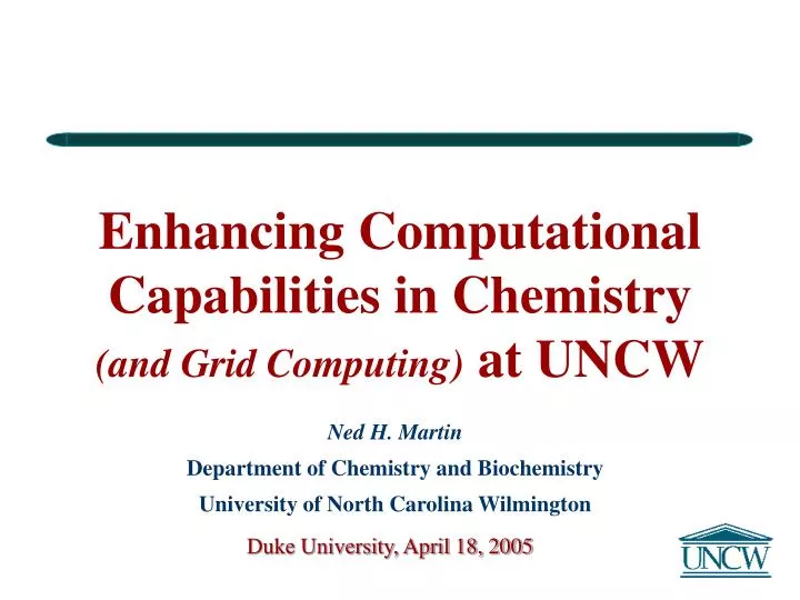 enhancing computational capabilities in chemistry and grid computing at uncw