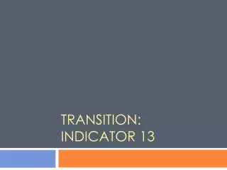 Transition: Indicator 13