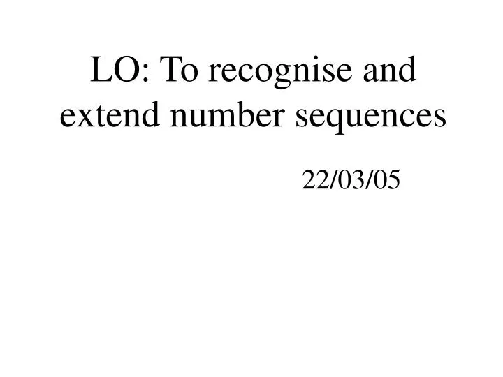 lo to recognise and extend number sequences