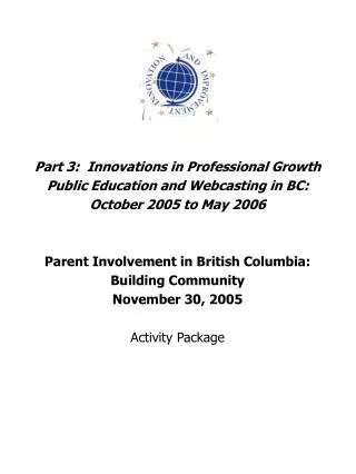 Part 3: Innovations in Professional Growth Public Education and Webcasting in BC: October 2005 to May 2006 Parent Invol