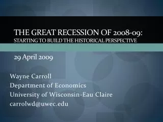 The Great Recession of 2008-09: Starting to Build the Historical Perspective 29 A pril 2009