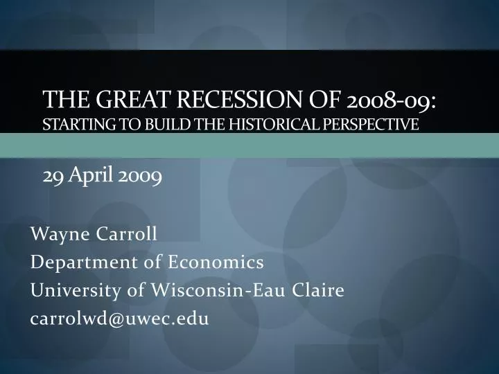 the great recession of 2008 09 starting to build the historical perspective 29 a pril 2009