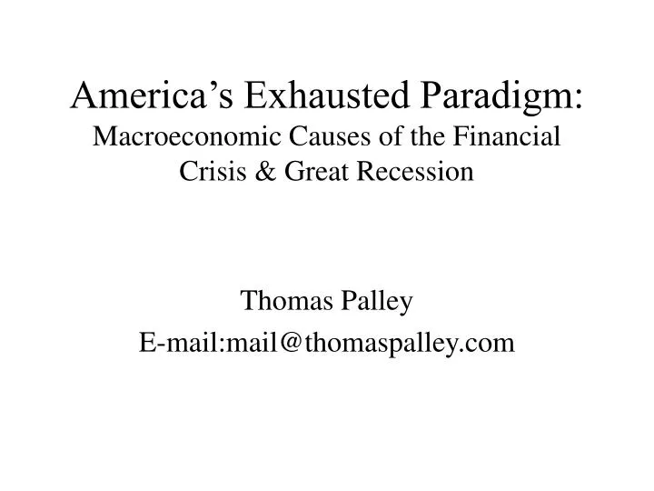 america s exhausted paradigm macroeconomic causes of the financial crisis great recession