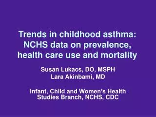 Trends in childhood asthma: NCHS data on prevalence, health care use and mortality