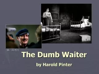 The Dumb Waiter by Harold Pinter
