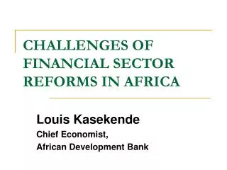 CHALLENGES OF FINANCIAL SECTOR REFORMS IN AFRICA