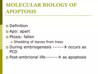 MOLECULAR BIOLOGY OF APOPTOSIS
