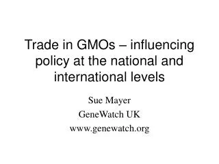 Trade in GMOs – influencing policy at the national and international levels