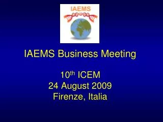 IAEMS Business Meeting 10 th ICEM 24 August 2009 Firenze, Italia