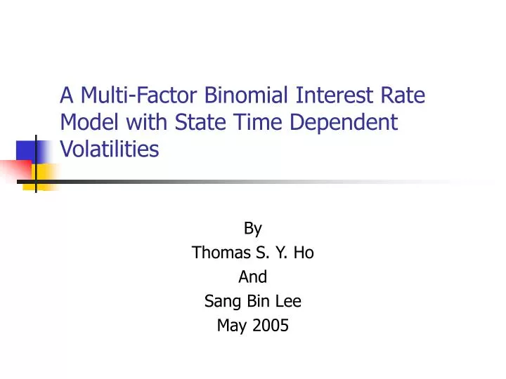 a multi factor binomial interest rate model with state time dependent volatilities