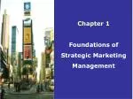 Chapter 1 Foundations of Strategic Marketing Management - slide 1