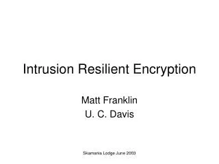 Intrusion Resilient Encryption