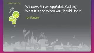 Windows Server AppFabric Caching: What It Is and When You Should Use It