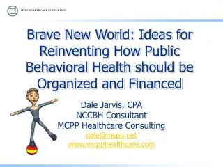 Brave New World: Ideas for Reinventing How Public Behavioral Health should be Organized and Financed