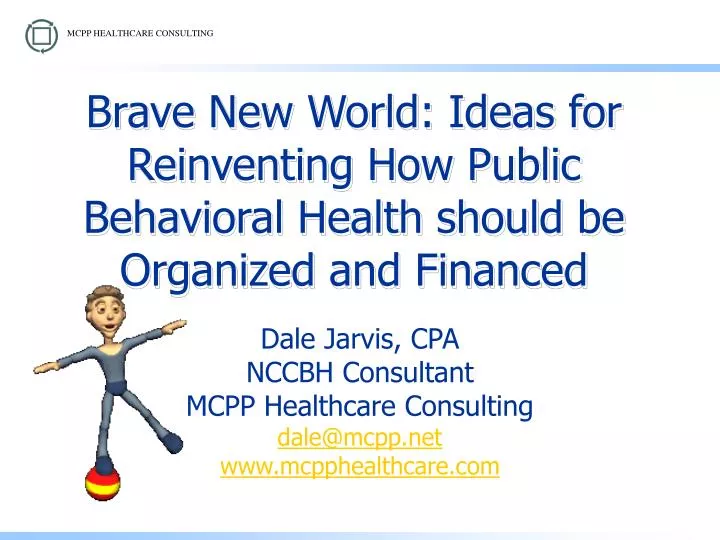brave new world ideas for reinventing how public behavioral health should be organized and financed