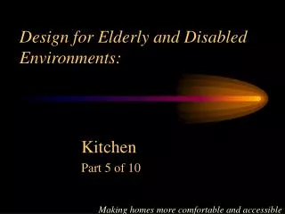 Design for Elderly and Disabled Environments: