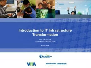 Introduction to IT Infrastructure Transformation Mike Von Slomski Transformation Projects Team