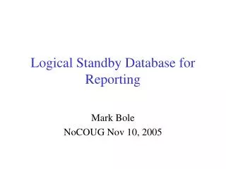Logical Standby Database for Reporting
