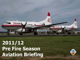2011/12 Pre Fire Season Aviation Briefing