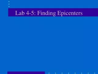 Lab 4-5: Finding Epicenters