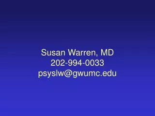 Susan Warren, MD 202-994-0033 psyslw@gwumc.edu