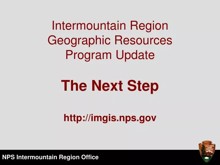 intermountain region geographic resources program update the next step http imgis nps gov