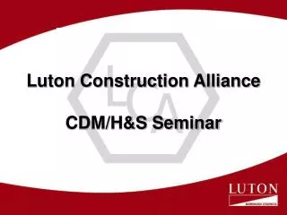 Luton Construction Alliance CDM/H&amp;S Seminar