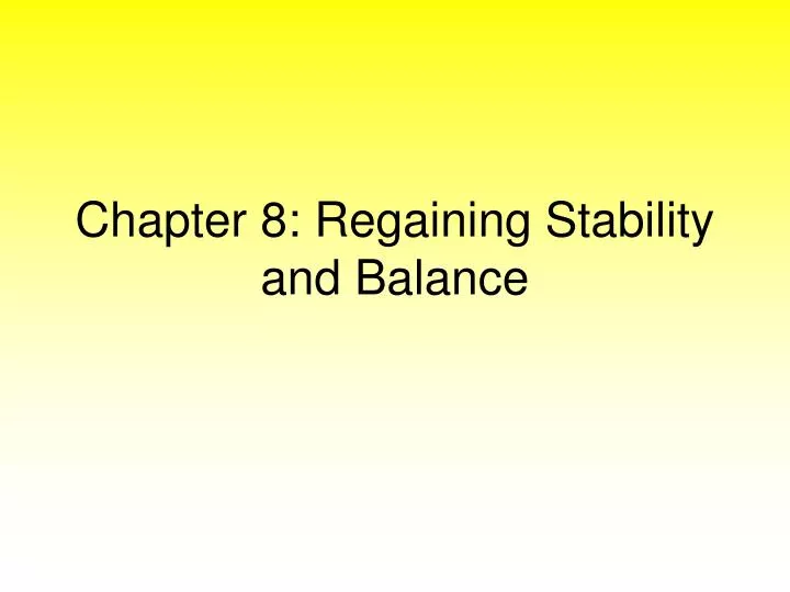 chapter 8 regaining stability and balance