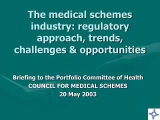 The medical schemes industry: regulatory approach, trends, challenges &amp; opportunities
