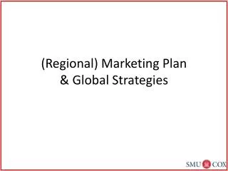 (Regional) Marketing Plan &amp; Global Strategies
