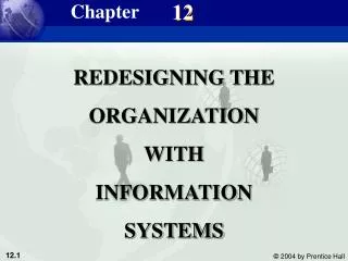 REDESIGNING THE ORGANIZATION WITH INFORMATION SYSTEMS