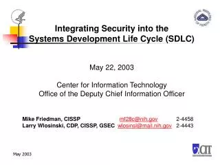 Integrating Security into the Systems Development Life Cycle (SDLC) May 22, 2003 Center for Information Technology