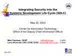 Integrating Security into the Systems Development Life Cycle (SDLC) May 22, 2003 Center for Information Technology - slide 1