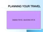 PLANNING YOUR TRAVEL - slide 1