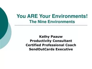 You ARE Your Environments! The Nine Environments