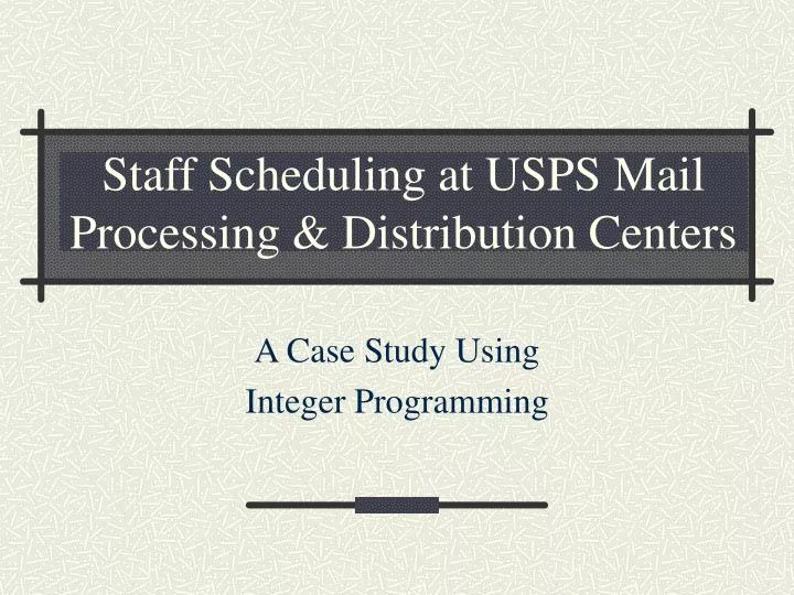 staff scheduling at usps mail processing distribution centers