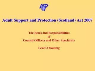 Adult Support and Protection (Scotland) Act 2007