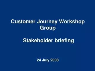 Customer Journey Workshop Group Stakeholder briefing