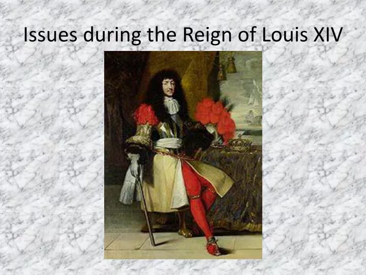issues during the reign of louis xiv