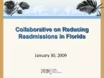 Collaborative Strategies for Reducing Hospital Readmissions in Florida - January 30, 2009 - slide 1