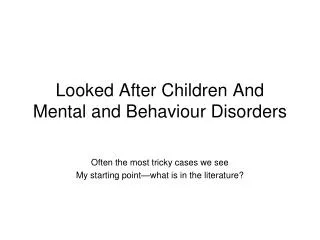 Looked After Children And Mental and Behaviour Disorders