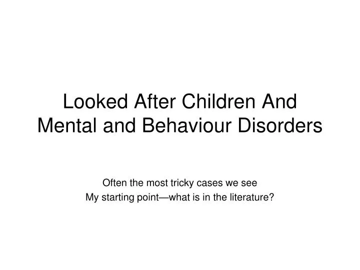 looked after children and mental and behaviour disorders