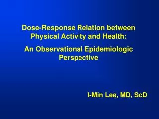 Dose-Response Relation between Physical Activity and Health: An Observational Epidemiologic Perspective
